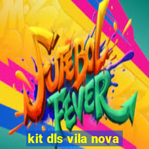 kit dls vila nova